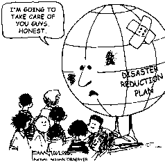 Earth labeled "Disaster Reduction Plan" saying "I'm going to take care of you guys, honest" to a group of kids.
